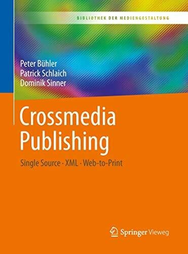 Sinner, Dominik Crossmedia Publishing: Single Source – XML – Web-to-Print (Bibliothek der Mediengestaltung)