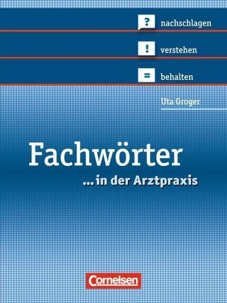 Groger, Dr. Uta Medizinische Fachangestellte/... in der Arztpraxis - Bisherige Ausgabe: 1.-3. Ausbildungsjahr - Fachwörter in der Arztpraxis: nachschlagen - verstehen - behalten. Wörterbuch