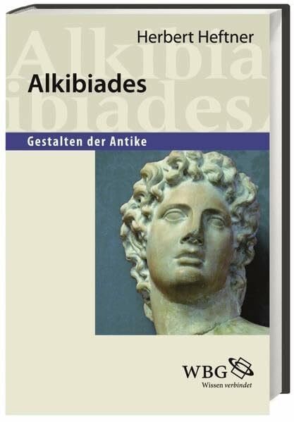 Heftner, Herbert Heftner, Alkibiades: Staatsmann und Feldherr