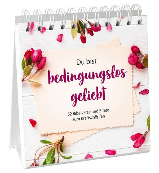 Du bist bedingungslos geliebt - Aufstellbuch: 52 Bibelverse und Zitate zum Kraftschöpfen