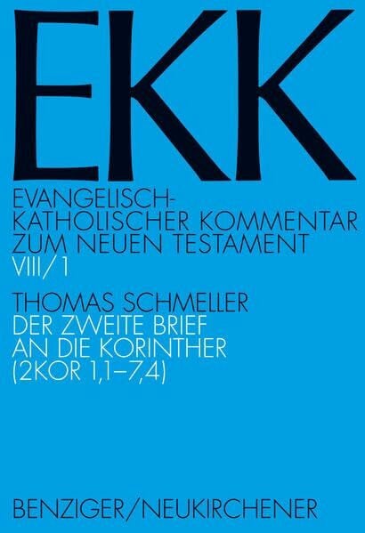 Schmeller, Prof. Dr. Thomas Der zweite Brief an die Korinther, EKK VIII/1: (2 KOR 1,1-7,4) (Evangelisch-Katholischer Kommentar zum Neuen Testament (Koproduktion mit Patmos) – Erstkommentierung)