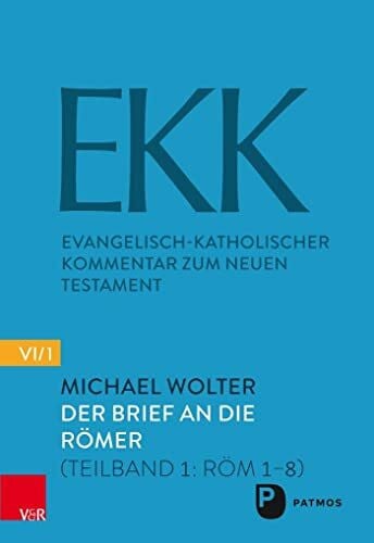Michael Wolter Der Brief an die Römer: Teilband 1: Röm 1-8 (Evangelisch-Katholischer Kommentar zum Neuen Testament) (Evangelisch-Katholischer Kommentar zum NT: Neue Folge)
