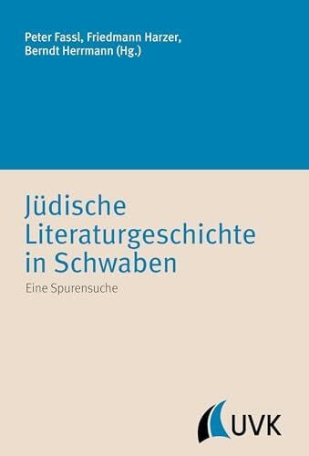 Berndt Herrmann (Hg.) Jüdische Literaturgeschichte in Schwaben. Eine Spurensuche (Irseer Schriften N.F.)