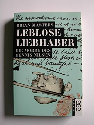 Masters, Brian Leblose Liebhaber. Die Morde des Dennis Nilsen (rororo sachbuch)