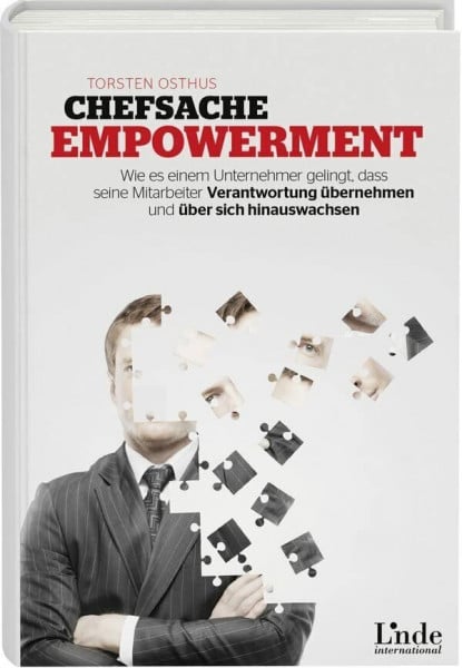 Osthus, Torsten Chefsache Empowerment: Wie es einem Unternehmer gelingt, dass seine Mitarbeiter Verantwortung übernehmen und über sich hinauswachsen