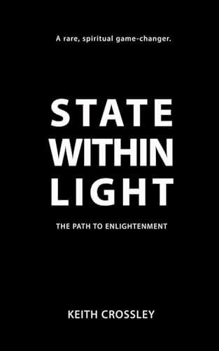 Crossley, Keith State Within Light: The Path to Enlightenment