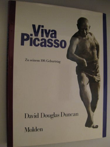 Duncan, David Douglas Viva Picasso. Zu seinem 100. Geburtstag