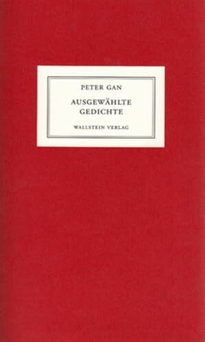 Gan, Peter Ausgewählte Gedichte: Ausgew. u. hrsg. v. Friedhelm Kemp