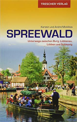Micklitza, André Reiseführer Spreewald: Unterwegs zwischen Burg, Lübbenau, Lübben und Schlepzig