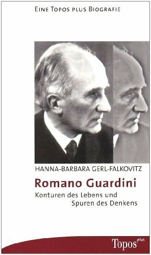 Gerl-Falkowitz, Hanna B Romano Guardini: Konturen des Lebens und Spuren des Denkens