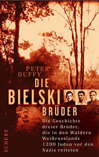 Schmidt, Michael Die Bielski-Brüder: Die Geschichte dreier Brüder, die in den Wäldern Weissrusslands 1200 Juden vor den Nazis retteten