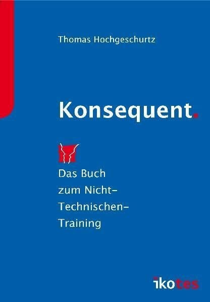 Hochgeschurtz, Thomas Konsequent - Das Buch zum NTT