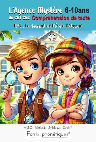 Luhmer, Mr Frédéric Compréhension de texte CE1 CE2 L’Agence Mystère 6 7 8 9 10 ans MSO Méthode Syllabique Orale accessible aux dyslexiques: N°5 : Le Journal de l’École Détourné avec ponts phonétiques