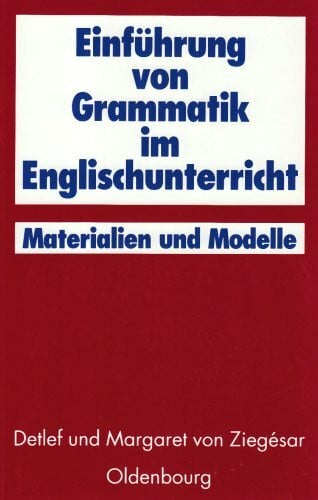 Ziegesar, Prof. Dr. Detlef von Einführung von Grammatik im Englischunterricht: Materialien und Modelle