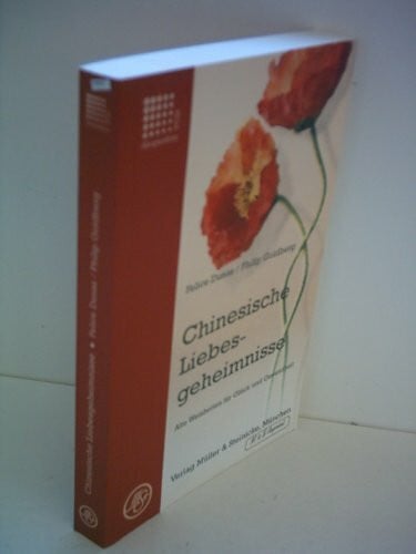Dunas, Felice Chinesische Liebesgeheimnisse: Alte Weisheiten für Glück und Gesundheit