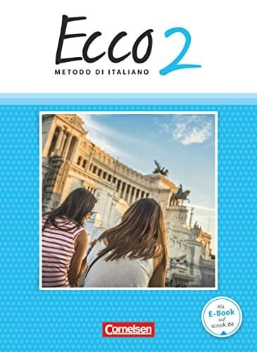Scheitza, Jan Ecco - Italienisch für Gymnasien - Italienisch als 3. Fremdsprache - Ausgabe 2015 - Band 2: Schulbuch (Ecco, Italienisch als 3. Fremdsprache - Ausgabe 2015, Band 2)