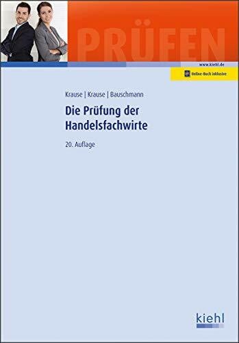 Krause, Günter Die Prüfung der Handelsfachwirte (Prüfungsbücher für Fachwirte und Fachkaufleute)