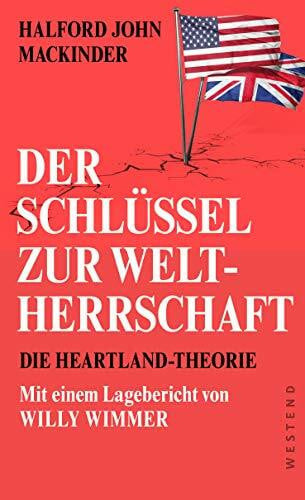Wimmer, Willy Der Schlüssel zur Weltherrschaft: Die Heartland-Theorie mit einem Lagebericht von Willy Wimmer