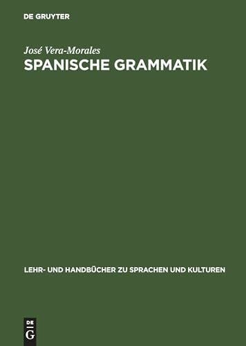 Vera-Morales, José Spanische Grammatik (Lehr- und Handbücher zu Sprachen und Kulturen)