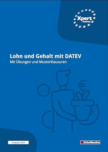 Silke Geisler Lohn und Gehalt mit DATEV: Mit Übungen und Musterklausuren (Xpert-Business)