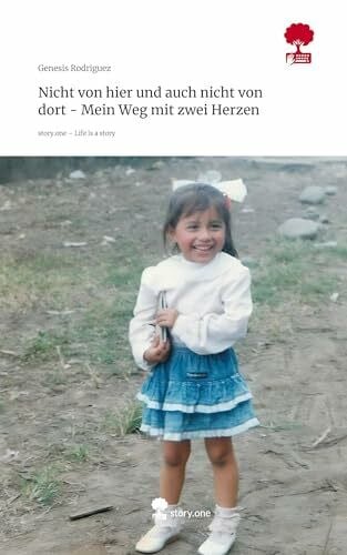 Rodriguez, Genesis Nicht von hier und auch nicht von dort - Mein Weg mit zwei Herzen. Life is a Story - story.one