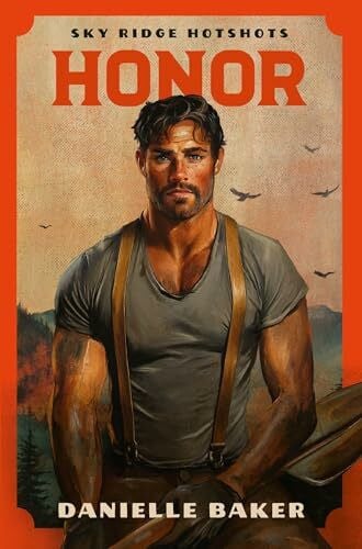Baker, Danielle Honor: a Flaming Hot, Friends-to-Lovers, Firefighter Romance from the BookTok viral series (Sky Ridge Hotshots, 3)