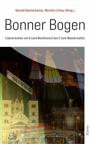 Littau, Monika Bonner Bogen: Literarisches von A (wie Beethoven) bis Z (wie Westerwelle)