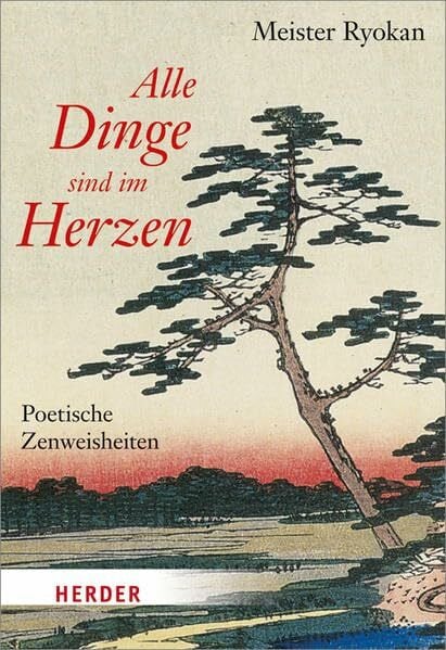 Ryokan, Meister Alle Dinge sind im Herzen: Poetische Zenweisheiten (HERDER spektrum): Poetische Zenweisheiten. Mit e. Vorw. v. David Steind-Rast
