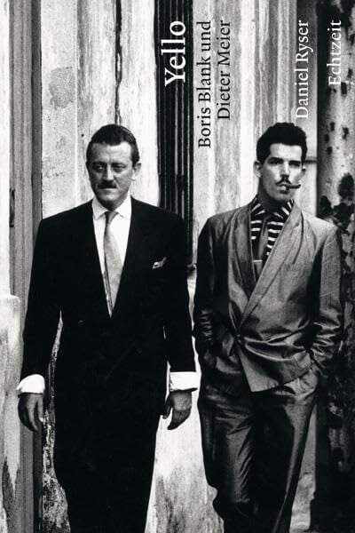 Ryser, Daniel Yello: Boris Blank und Dieter Meier