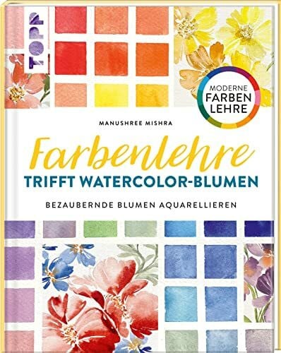 Krabbe, Wiebke Farbenlehre trifft Watercolor-Blumen: Bezaubernde Blumen aquarellieren. Moderne Farbenlehre