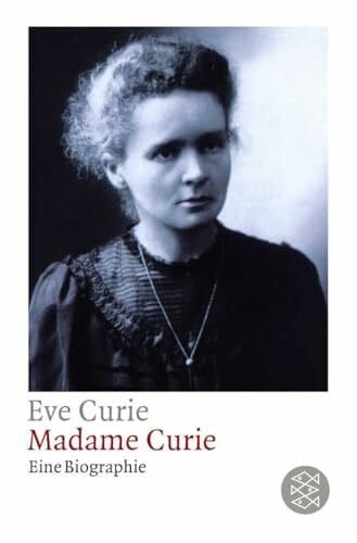 Curie, Eve Madame Curie: Eine Biographie