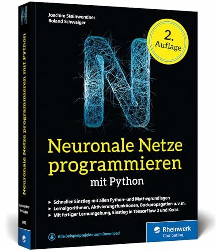 Schwaiger, Roland Neuronale Netze programmieren mit Python: Der Einstieg in die Künstliche Intelligenz. Mit KI-Lernumgebung, Python-Crashkurs, Keras und TensorFlow 2