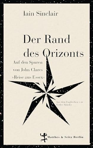 Kinsky, Esther Der Rand des Orizonts: Auf den Spuren von John Clare's Reise aus Essex