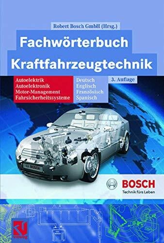 GmbH, Robert Bosch Fachwörterbuch Kraftfahrzeugtechnik: Deutsch, Englisch, Französisch, Spanisch (Bosch Fachinformation Automobil)