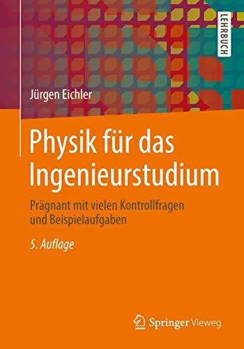 Eichler, Jürgen Physik für das Ingenieurstudium: Prägnant mit vielen Kontrollfragen und Beispielaufgaben