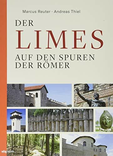Thiel, Andreas Der Limes: Auf den Spuren der Römer
