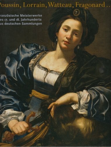 Rosenberg, Pierre Poussin, Lorrain, Watteau, Fragonard ... Französische Meisterwerke des 17. und 18. Jahrhunderts aus deutschen Sammlungen