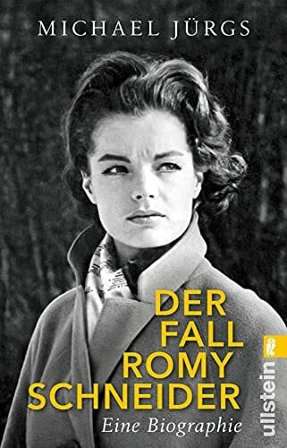Jürgs, Michael Der Fall Romy Schneider: Eine Biographie