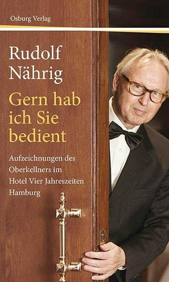 Rudolf Nährig Gern hab ich Sie bedient. Aufzeichnungen des Oberkellners im Hotel Vier Jahreszeiten Hamburg