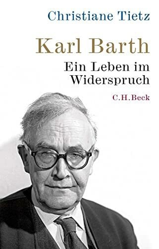 Tietz, Christiane Karl Barth: Ein Leben im Widerspruch