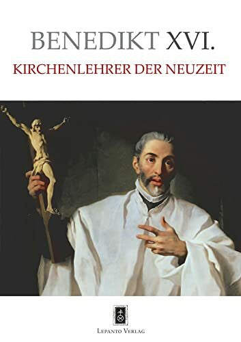 Joseph Ratzinger Kirchenlehrer der Neuzeit