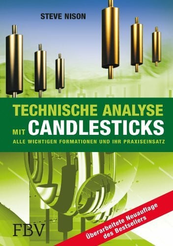 Nison, Steve Technische Analyse mit Candlesticks: Alle wichtigen Formationen und ihr Praxiseinsatz