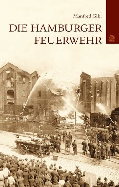Gihl, Manfred Die Hamburger Feuerwehr (Bilder der Feuerwehr)