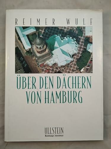 Wulf, Reimer Über den Dächern von Hamburg