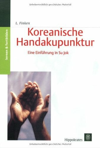 Finken, Larisa Koreanische Handakupunktur: Eine Einführung in Su Jok