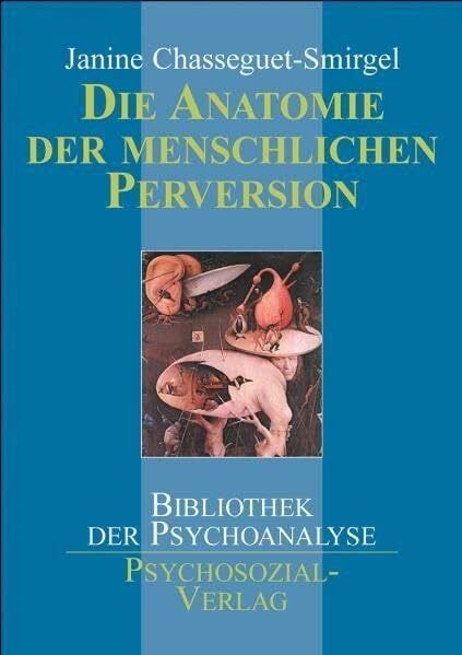 Chasseguet-Smirgel Anatomie der menschlichen Perversion (Bibliothek der Psychoanalyse)