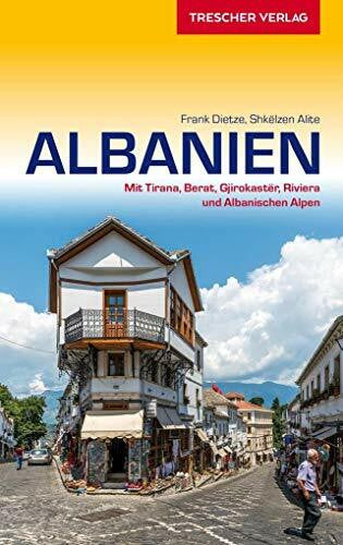 Shkëlzen, Alite Reiseführer Albanien: Mit Tirana, Berat, Gjirokastër, Riviera und Albanischen Alpen