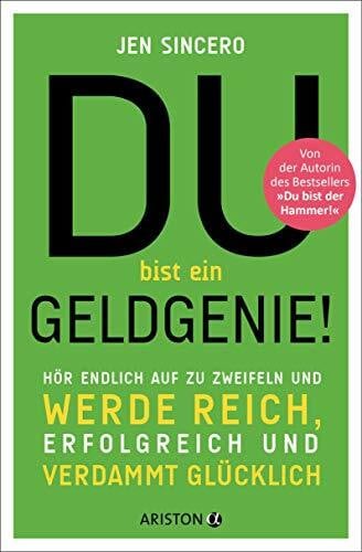 Schmalen, Elisabeth Du bist ein Geldgenie!: Hör endlich auf zu zweifeln und werde reich, erfolgreich und verdammt glücklich