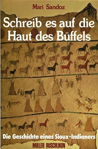 Sandoz, Mari schreib es auf die haut des büffels. die geschichte eines sioux-indianers