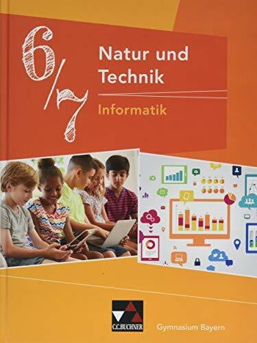 Schwarz, Christian Natur und Technik – Gymnasium Bayern / Natur und Technik 6/7: Informatik